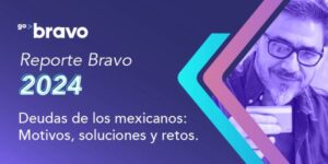 Reporte anual by Bravo | Deudas de los mexicanos: Motivos, Soluciones y Retos